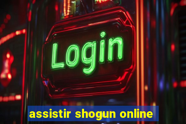 assistir shogun online